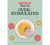 Color Me When... You’re Overstimulated: A Coloring Book for People Running Low on Quiet