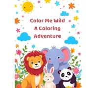 Color Me Wild: A Coloring Adventure