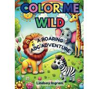 COLOR ME WILD: A ROARING ABC ADVENTURE