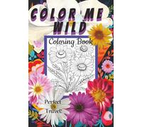 Color Me Wild Bold and Easy Coloring Book: for all ages small size 6x9 travel size