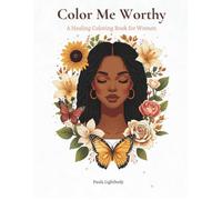 Color Me Worthy: A Healing Coloring Book for Women