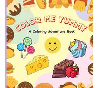 Color Me Yummy: A Coloring Adventure Book