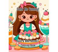 Color Me Yummy!: Cute & Bold Dessert Coloring Book