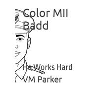 Color MII Badd: He Works Hard
