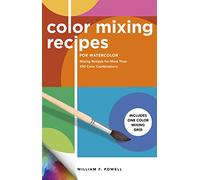 Color Mixing Recipes for Watercolor: Mixing Recipes for More Than 450 Color Combinations - Includes One Color Mixing Grid (4)