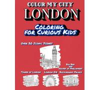 Color My City : LONDON | Coloring for Curious Kids: Learn, Discover & Color LONDON's Famous Landmarks | Educational Coloring Book with Fun Facts for Kids Ages 7-12 ( Color My City Series)