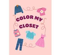 Color My Closet: Clothes Coloring Book for Kids Age 5-8