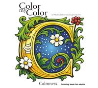 Color my Color. 52 Medieval Illuminated Capital Letters Coloring Book C. Calmness Coloring book for Adults