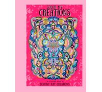 Color My Creations: A Coloring Book by Destiny Kay Creations