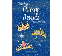 Color My Crown Jewels: A Colouring Book