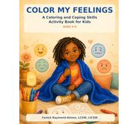Color My Feelings: A Coloring and Coping Skills Activity Book for Kids