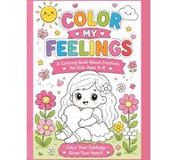 Color My Feelings: Fun Emotional Learning Coloring Book for Ages 4-8