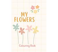 Color My Flowers: Easy Flowers: A Coloring Book for Kids
