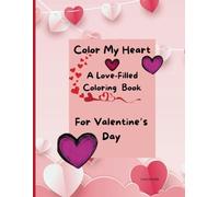 Color My Heart: A Love-Filled Color Book For Valentine's Day
