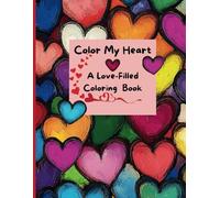 Color My Heart: A Love-Filled Coloring Book