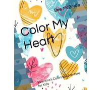 Color My Heart: Valentine’s Coloring Adventure for Kids