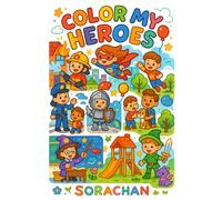 Color My Heroes: A Fun 24-Page Coloring Book of Everyday Heroes for Kids Ages 6-9: Includes Firefighters, Doctors, Teachers, and More - Fun Activity Book for Boys and Girls