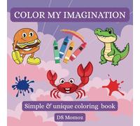 Color my imagination: Amazing & unique coloring book