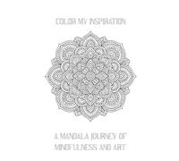 Color My Inspiration: A Mandala Journey of Mindfulness and Art