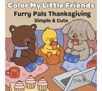 Color My Little Friends: Furry Pals Thanksgiving: Simple & Cute