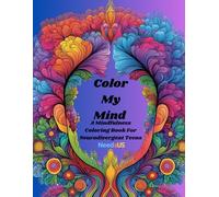 Color My Mind: A Mindfulness Coloring Book for Neurodivergent Teens