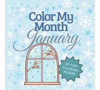 Color My Month: January Edition: Celebrate January with calming, easy-to-color pages featuring snowflakes, cozy moments, and fresh starts for a brand new year!