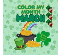 Color My Month: March Edition: A Festive March Coloring Adventure with Shamrocks, Spring Vibes, Lucky Charms & More!