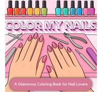 Color My Nails: A Glamorous Coloring Book for Nail Lovers