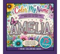 Color My Name: AMELIA: 75 Unique Designs Featuring Your Name
