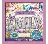 Color My Name: EMILY: 75 Unique Designs Featuring Your Name