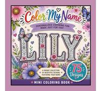 Color My Name: LILY: 75 Unique Designs Featuring Your Name