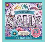 Color My Name: SALLY: 75 Unique Designs Featuring Your Name