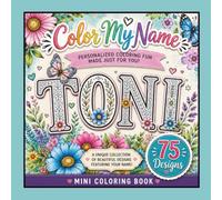 Color My Name: TONI: 75 Unique Designs Featuring Your Name