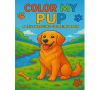 Color My Pup: A Tail-Wagging Coloring Book: Ages 4-8