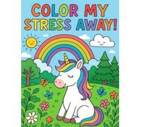Color My Stress Away!: A Stress-Relief Coloring Journey for Kids Ages 8-12 ,Beautiful Designs to Help Kids Relax and Feel Good