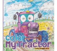 Color My Tractor: A Fun Coloring Book for Toddlers