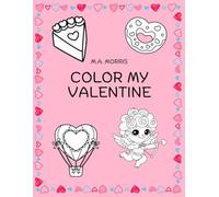 Color My Valentine: 50 Bold and Easy Fun Coloring Page For Kids of All Ages