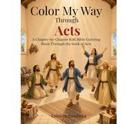 Color My Way Through Acts: A Chapter-by-Chapter Kids Bible Coloring Book Through the book of Acts