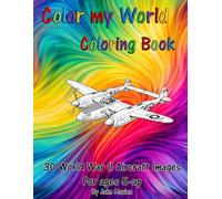 Color my World: 30 World War II Aircraft Images