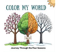 Color My World: Journey Through the Four Seasons: A Coloring Book for Kids Ages 3-8