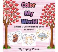 Color My World: Simple and Cute Coloring Book of Hearts