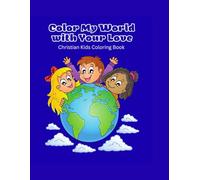 Color My World with Your Love: Christian Kids Coloring Book with Bible Verses