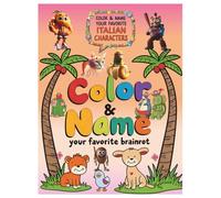 Color & Name Your Favorite Italian Brainrot Characters - A Funny Meme-Inspired Coloring Book: A 100-Page Chaos-Fueled Coloring Book for Meme Fans, Teens & Creative Weirdos
