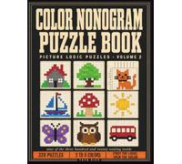 Color Nonogram Puzzle Book: 320 Picture Logic Puzzles for Adults: Solve It in Pencil, Then Bring It to Life in Color, With Every Solution Verified