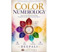 Color Numerology: Discover Your Personal Color Profile Through the Deepali Color Numerology Matrix™