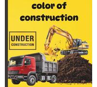 color of construction: kids construction vehicle coloring book.