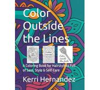 Color Outside the Lines: A Coloring Book for Hairstylists Full of Sass, Style & Self-Care