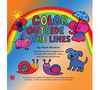 Color Outside the Lines: An Animal Coloring Book for Ages 4-9, Celebrating Imagination, Creativity, and the Joy of Seeing the World in Your Own Way