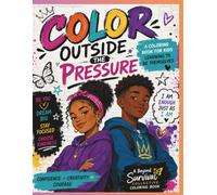 Color Outside the Pressure: A Coloring Book For Kids Learning To Be Themselves