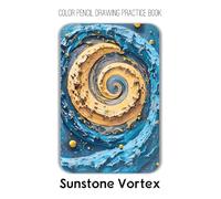 Color Pencil Drawing Practice Book - Sunstone Vortex: Abstract Explorations of Cosmic Energy Through Color and Form